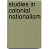 Studies In Colonial Nationalism by Sir Richard Jebb