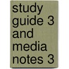 Study Guide 3 and Media Notes 3 door Onbekend