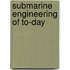 Submarine Engineering of To-Day