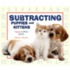 Subtracting Puppies and Kittens