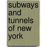 Subways and Tunnels of New York by Gilbert H. Gilbert