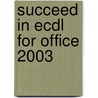 Succeed In Ecdl For Office 2003 door Jackie Sherman