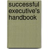 Successful Executive's Handbook door Susan H. Gebelein