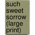 Such Sweet Sorrow (Large Print)