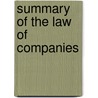 Summary Of The Law Of Companies by Thomas Eustace Smith
