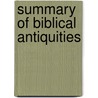 Summary of Biblical Antiquities door John Williamson Nevin