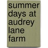 Summer Days at Audrey Lane Farm by Mary Horner