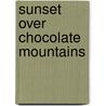 Sunset Over Chocolate Mountains door Susan Elderkin