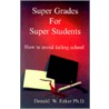 Super Grades For Super Students by Donald Wayne Eaker
