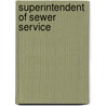 Superintendent of Sewer Service door Onbekend