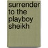 Surrender To The Playboy Sheikh