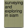 Surveying And Exploring In Siam by James McCarthy