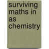 Surviving Maths In As Chemistry by Robert Mitchell