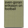 Sven-Goran Eriksson On Football door Willi Railo