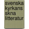 Svenska Kyrkans Skna Litteratur door Peter Wieselgren