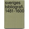 Sveriges Bibliografi, 1481-1600 by Unknown