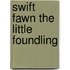 Swift Fawn The Little Foundling