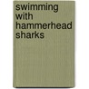 Swimming With Hammerhead Sharks door Kenneth Mallory