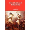 Sword Fighters of British India door D.A. Kinsley