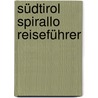 Südtirol Spirallo Reiseführer door Ulf Hausmanns