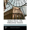 Table-Talk; Or, Original Essays by William Hazlitt
