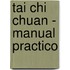 Tai Chi Chuan - Manual Practico