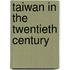 Taiwan In The Twentieth Century