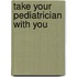 Take Your Pediatrician with You