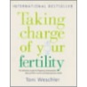 Taking Charge Of Your Fertility by Toni Weschler
