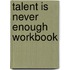 Talent Is Never Enough Workbook