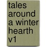 Tales Around A Winter Hearth V1 door Miss Jane Porter