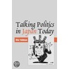 Talking Politics In Japan Today by Ofer Feldman