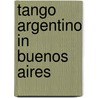 Tango Argentino in Buenos Aires by Sonja Allgaier