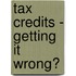 Tax Credits - Getting It Wrong?