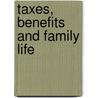 Taxes, Benefits And Family Life by Hermione Parker