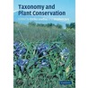 Taxonomy And Plant Conservation by Etelka Leadlay
