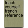 Teach Yourself French Reference door Onbekend