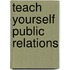 Teach Yourself Public Relations