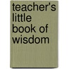 Teacher's Little Book Of Wisdom door Bob Algozzine