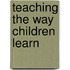 Teaching the Way Children Learn