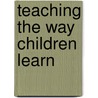 Teaching the Way Children Learn door Beverly Falk