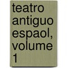 Teatro Antiguo Espaol, Volume 1 door Onbekend