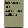 Television And Consumer Culture by Robert Turnock