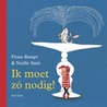 Ik moet zo nodig!