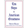 Ten Steps To American Greatness door Steve Riczo
