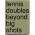 Tennis Doubles Beyond Big Shots