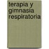 Terapia y Gimnasia Respiratoria