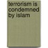 Terrorism Is Condemned By Islam