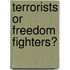 Terrorists Or Freedom Fighters?
