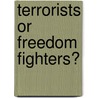Terrorists Or Freedom Fighters? door Steven Best